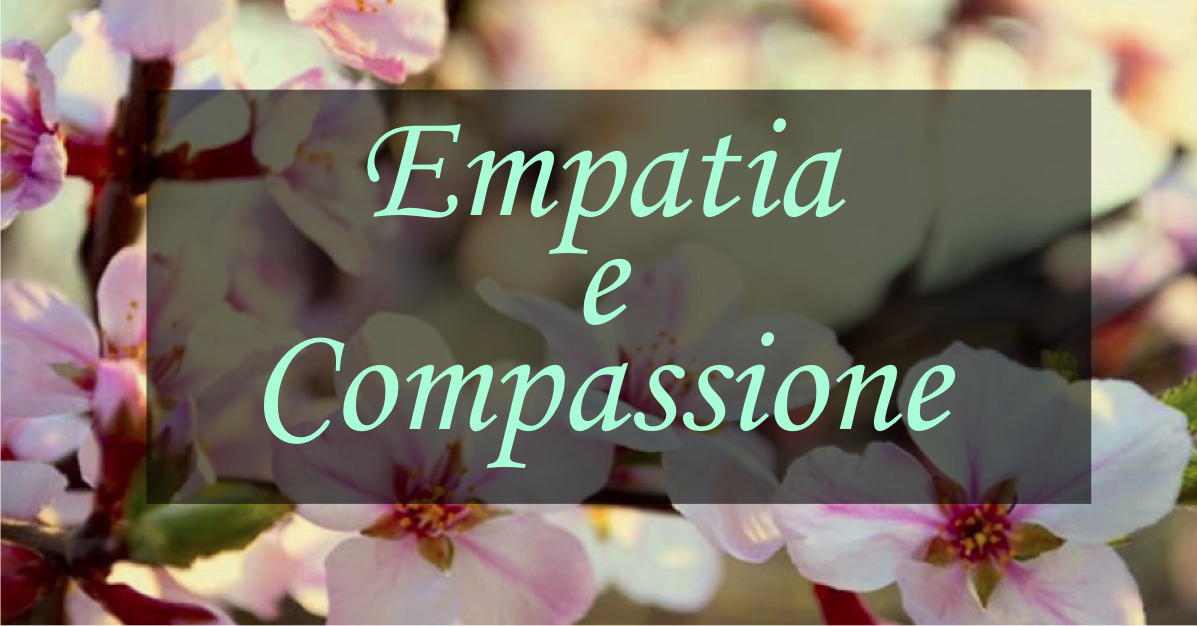 Empatia e compassione: cosa sono e come svilupparle